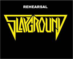 Slayground : Rehearsal Slayground